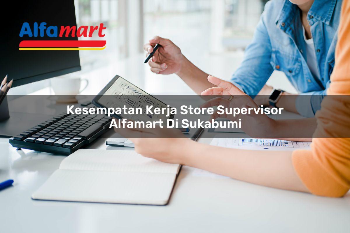 kesempatan kerja store supervisor alfamart di sukabumi 1749972574