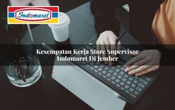 Kesempatan Kerja Store Supervisor Indomaret di Jember Tahun 2025