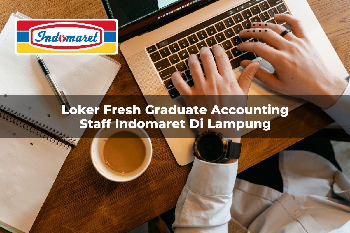 loker fresh graduate accounting staff indomaret di lampung 1749837248