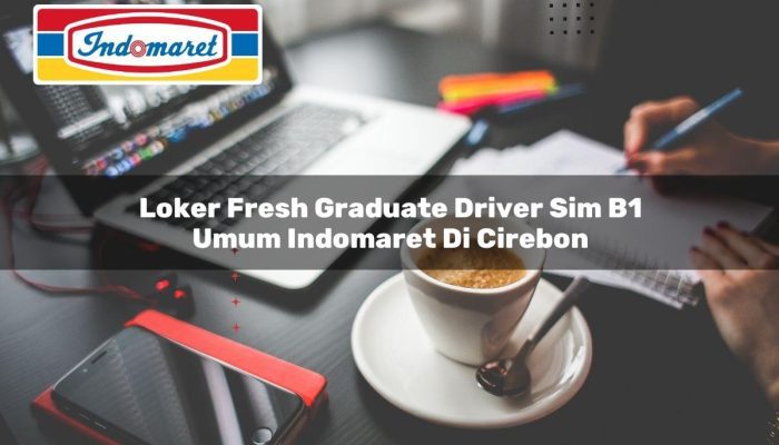Loker Fresh Graduate Driver SIM B1 Umum Indomaret di Cirebon Tahun 2025