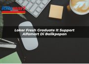 Loker Fresh Graduate IT Support Alfamart di Balikpapan Tahun 2025 5 Loker Fresh Graduate IT Support Alfamart di Balikpapan Tahun 2025