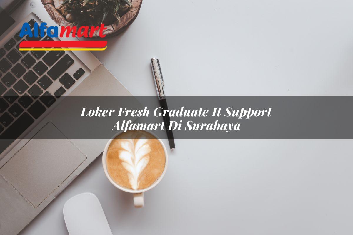 loker fresh graduate it support alfamart di surabaya 1749989881