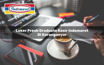 loker fresh graduate kasir indomaret di karanganyar 1749620000