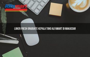 Loker Fresh Graduate Kepala Toko Alfamart di Makassar Tahun 2025 3 loker fresh graduate kepala toko alfamart di makassar 1750158175