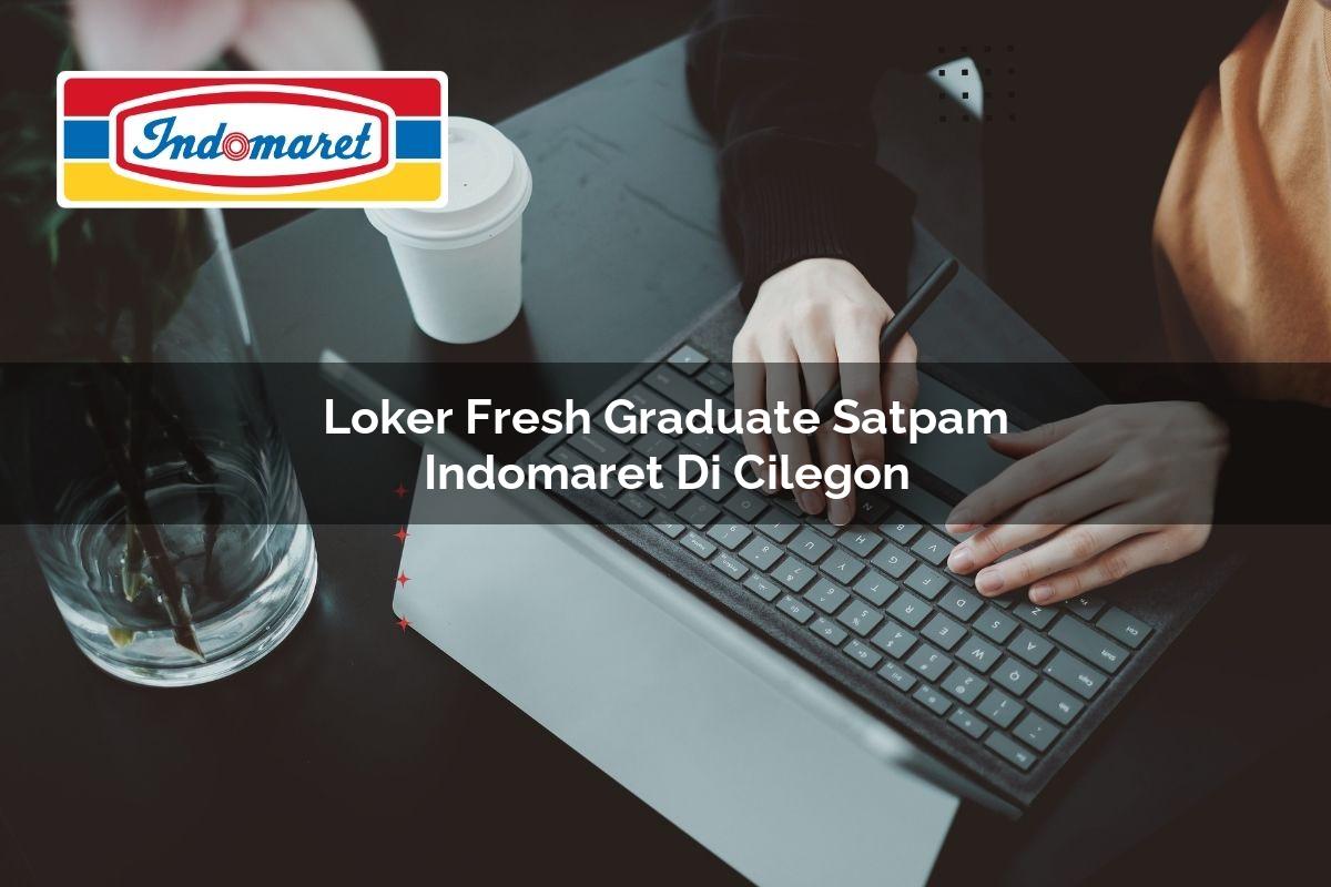 loker fresh graduate satpam indomaret di cilegon 1749858438