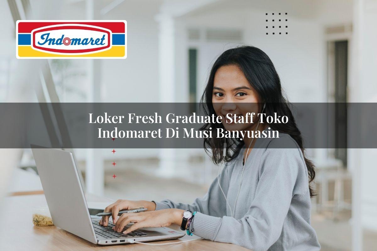 Loker Fresh Graduate Staff Toko Indomaret di Musi Banyuasin Tahun 2025 1 loker fresh graduate staff toko indomaret di musi banyuasin 1749439919