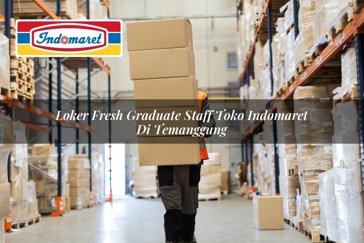 loker fresh graduate staff toko indomaret di temanggung 1749624602