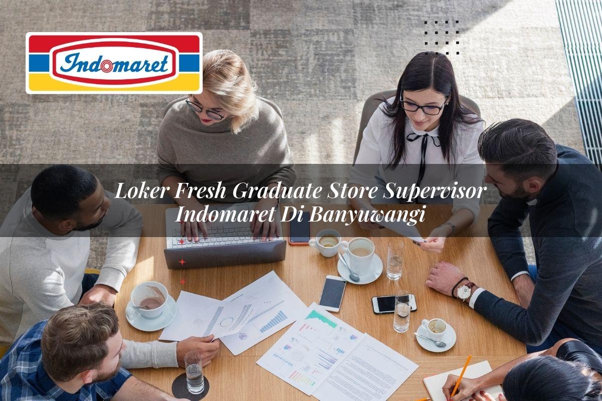 loker fresh graduate store supervisor indomaret di banyuwangi 1749812721
