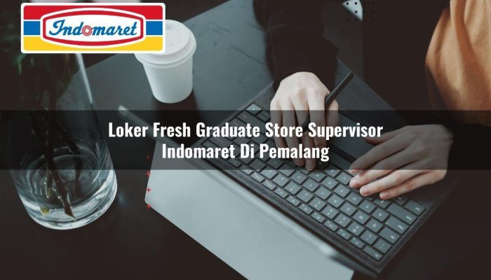 Loker Fresh Graduate Store Supervisor Indomaret di Pemalang Tahun 2025