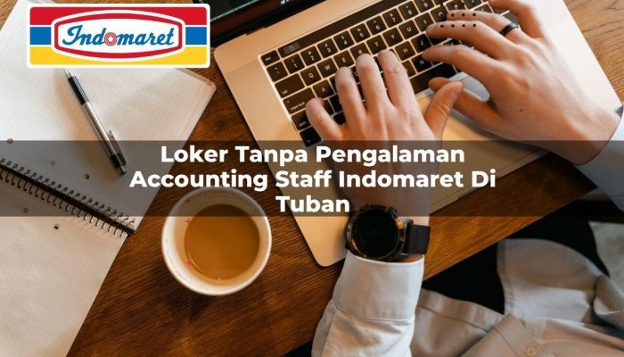 Loker Tanpa Pengalaman Accounting Staff Indomaret di Tuban Tahun 2025 3 Loker Tanpa Pengalaman Accounting Staff Indomaret di Tuban Tahun 2025