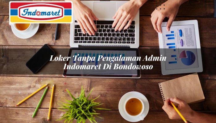 Loker Tanpa Pengalaman Admin Indomaret di Bondowoso Tahun 2025