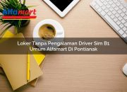 Loker Tanpa Pengalaman Driver SIM B1 Umum Alfamart di Pontianak Tahun 2025 8 Loker Tanpa Pengalaman Driver SIM B1 Umum Alfamart di Pontianak Tahun 2025