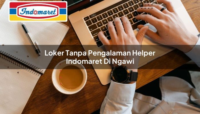 Loker Tanpa Pengalaman Helper Indomaret di Ngawi Tahun 2025