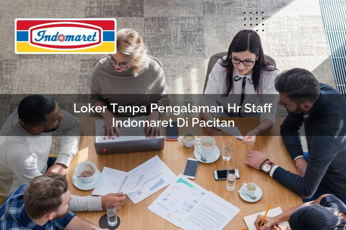 loker tanpa pengalaman hr staff indomaret di pacitan 1749829572