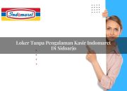 Loker Tanpa Pengalaman Kasir Indomaret di Sidoarjo Tahun 2025 8 Loker Tanpa Pengalaman Kasir Indomaret di Sidoarjo Tahun 2025