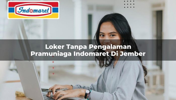 Loker Tanpa Pengalaman Pramuniaga Indomaret di Jember Tahun 2025