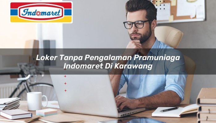 Loker Tanpa Pengalaman Pramuniaga Indomaret di Karawang Tahun 2025