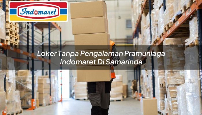 Loker Tanpa Pengalaman Pramuniaga Indomaret di Samarinda Tahun 2025
