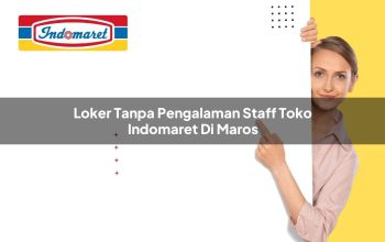 Loker Tanpa Pengalaman Staff Toko Indomaret di Maros Tahun 2025 4 loker tanpa pengalaman staff toko indomaret di maros 1749438425