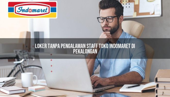 Loker Tanpa Pengalaman Staff Toko Indomaret di Pekalongan Tahun 2025