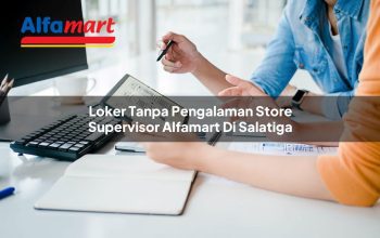 loker tanpa pengalaman store supervisor alfamart di salatiga 1749976545