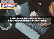 Loker Tanpa Pengalaman Store Supervisor Indomaret di Sumedang Tahun 2025 8 Loker Tanpa Pengalaman Store Supervisor Indomaret di Sumedang Tahun 2025