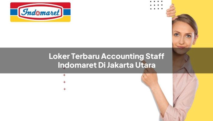 Loker Terbaru Accounting Staff Indomaret di Jakarta Utara Tahun 2025