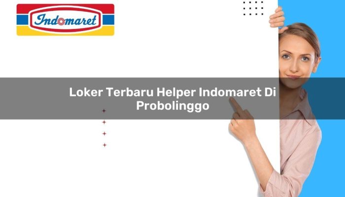 Loker Terbaru Helper Indomaret di Probolinggo Tahun 2025