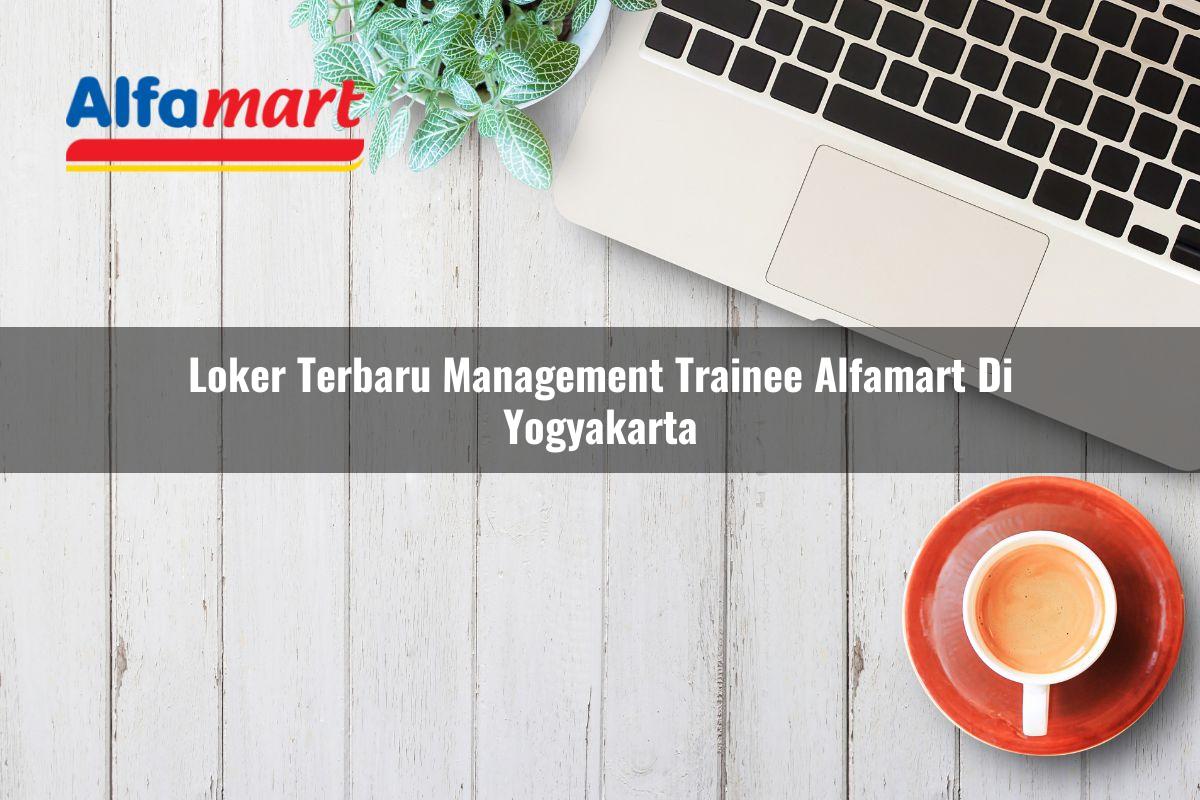 loker terbaru management trainee alfamart di yogyakarta 1750160085