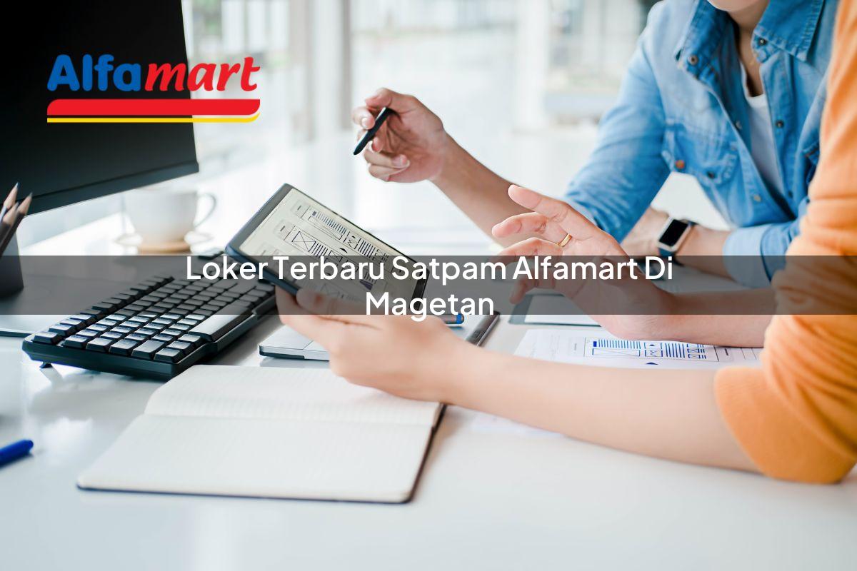 loker terbaru satpam alfamart di magetan 1749950695
