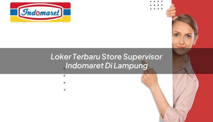 Loker Terbaru Store Supervisor Indomaret di Lampung Tahun 2025