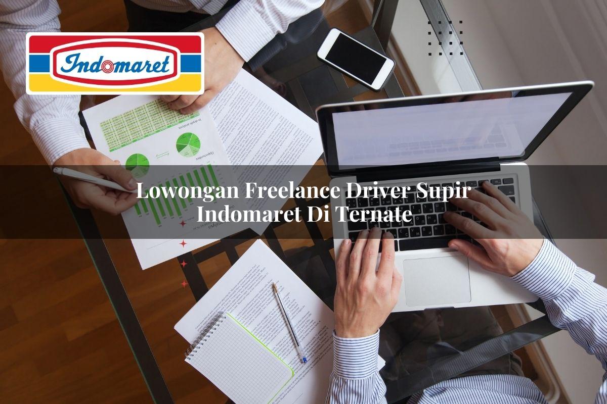 lowongan freelance driver supir indomaret di ternate 1749626774