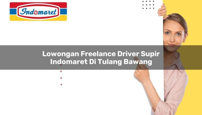 Lowongan Freelance Driver / Supir Indomaret di Tulang Bawang Tahun 2025