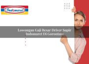Lowongan Gaji Besar Driver / Supir Indomaret di Gorontalo Tahun 2025 8 Lowongan Gaji Besar Driver / Supir Indomaret di Gorontalo Tahun 2025