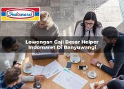 Lowongan Gaji Besar Helper Indomaret di Banyuwangi Tahun 2025 15 Lowongan Gaji Besar Helper Indomaret di Banyuwangi Tahun 2025