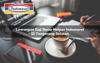 lowongan gaji besar helper indomaret di tangerang selatan 1749806719