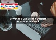 Lowongan Gaji Besar IT Support Indomaret di Gresik Tahun 2025 13 Lowongan Gaji Besar IT Support Indomaret di Gresik Tahun 2025