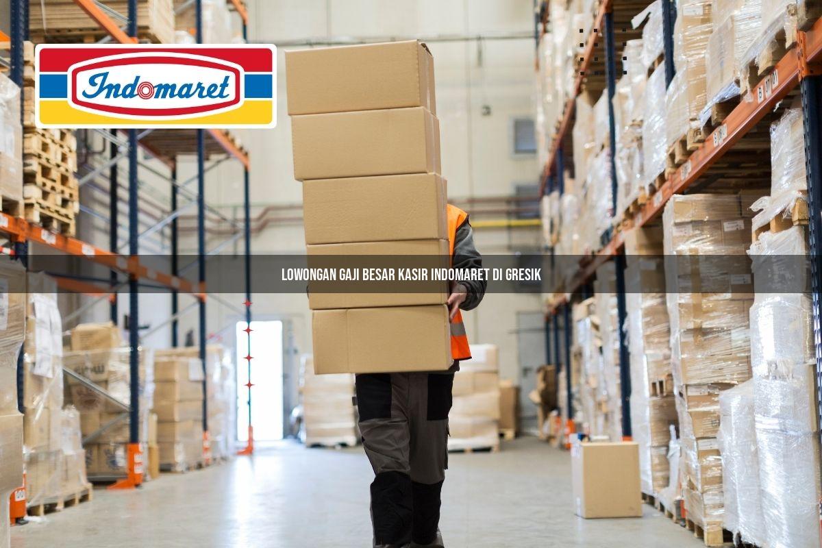 lowongan gaji besar kasir indomaret di gresik 1748952720
