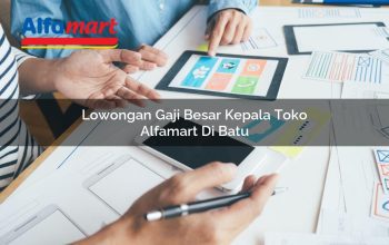 lowongan gaji besar kepala toko alfamart di batu 1750157755