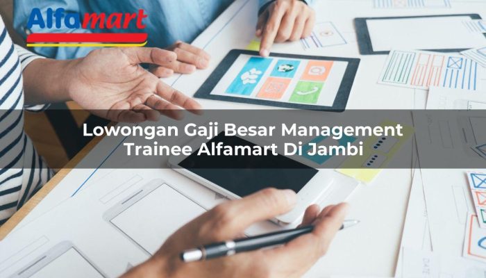 Lowongan Gaji Besar Management Trainee Alfamart di Jambi Tahun 2025