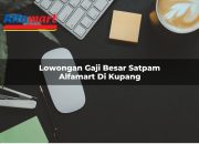 Lowongan Gaji Besar Satpam Alfamart di Kupang Tahun 2025 9 Lowongan Gaji Besar Satpam Alfamart di Kupang Tahun 2025