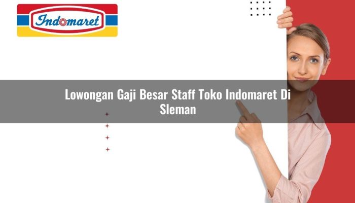 Lowongan Gaji Besar Staff Toko Indomaret di Sleman Tahun 2025