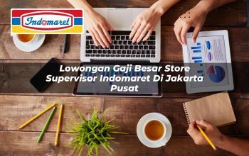 lowongan gaji besar store supervisor indomaret di jakarta pusat 1749815528
