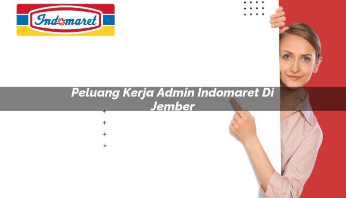 Peluang Kerja Admin Indomaret di Jember Tahun 2025