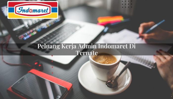 Peluang Kerja Admin Indomaret di Ternate Tahun 2025