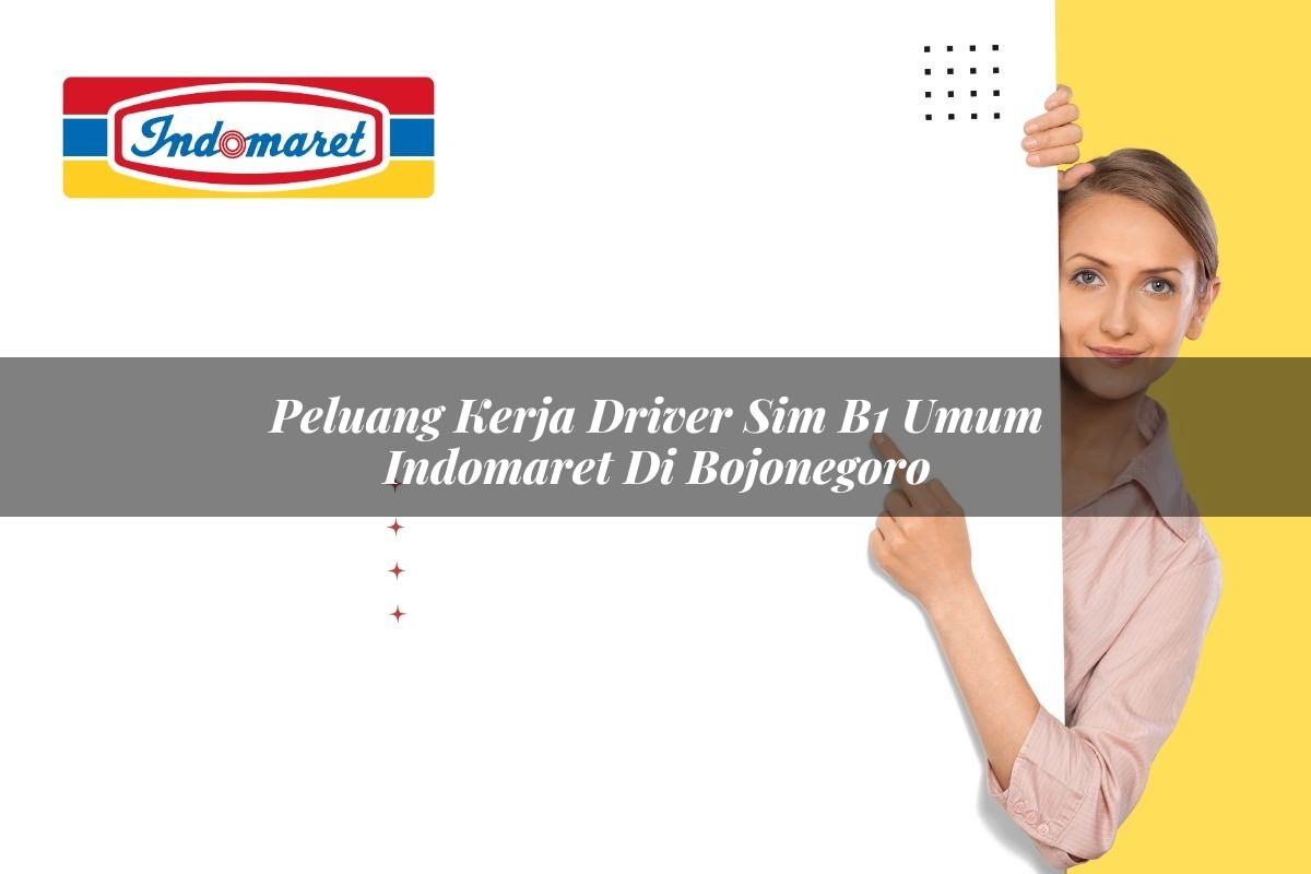 peluang kerja driver sim b1 umum indomaret di bojonegoro 1749847203
