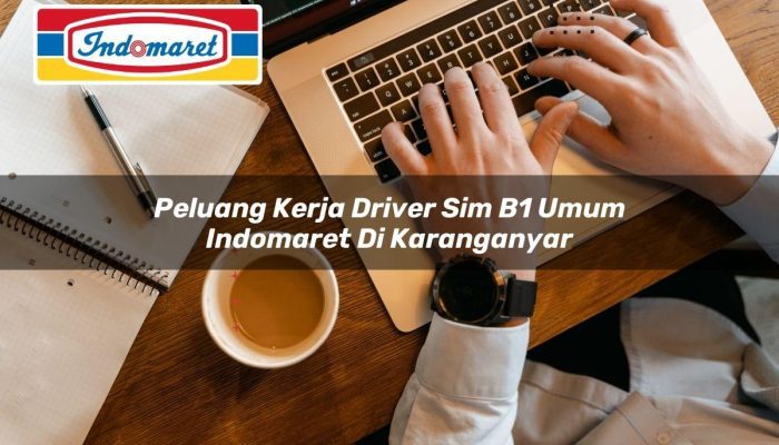 Peluang Kerja Driver SIM B1 Umum Indomaret di Karanganyar Tahun 2025