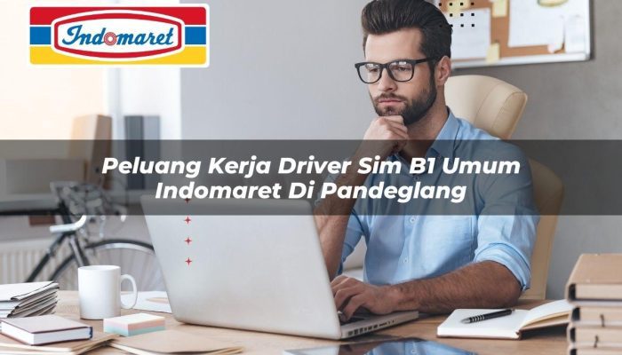 Peluang Kerja Driver SIM B1 Umum Indomaret di Pandeglang Tahun 2025