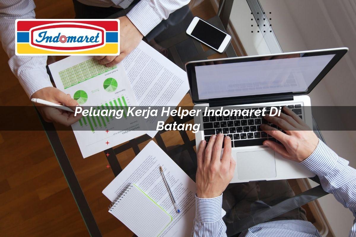 peluang kerja helper indomaret di batang 1749807424