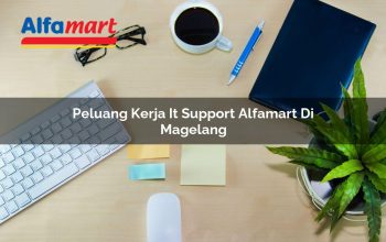 Peluang Kerja IT Support Alfamart di Magelang Tahun 2025